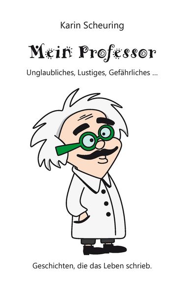 Mein Professor, Taschenbuch von Karin Scheuring, BoD – Books on Demand, 9783734739910