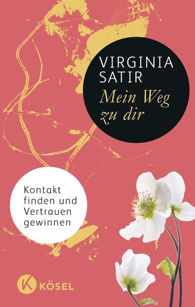 Mein Weg zu dir, Gebundene Ausgabe von Virginia Satir, Kösel, 9783466347346