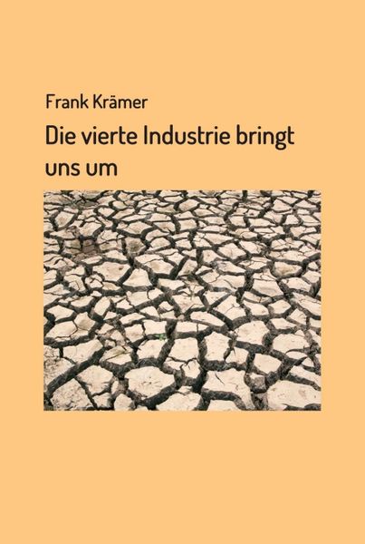 Produktbild: Die vierte Industrie bringt uns um