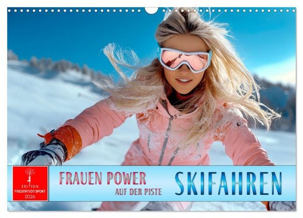 Skifahren - Frauen Power auf der Piste (Wandkalender 2026 DIN A3 quer), CALVENDO Monatskalender