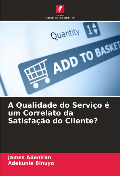 Produktbild: A Qualidade do Servi&ccedil;o &eacute; um Correlato da Satisfa&ccedil;&atilde;o do Cliente?