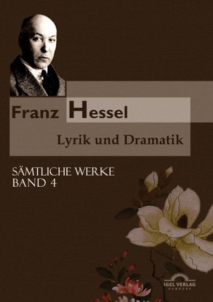 Produktbild: S&auml;mtliche Werke in 5 B&auml;nden 04. Franz Hessel: Lyrik und Dramatik