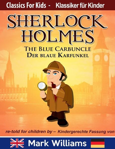 Produktbild: Sherlock Holmes re-told for children / KIndergerechte Fassung The Blue Carbuncle / Der blaue Karfunkel (Classic for Kids / Klassiker f&uuml;r Kinder)