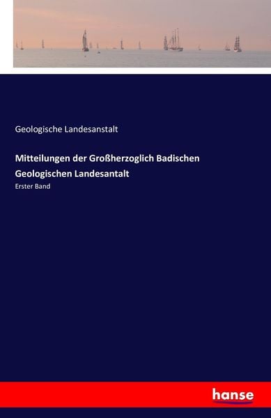 Mitteilungen der Großherzoglich Badischen Geologischen Landesantalt, Taschenbuch von Geologische Landesanstalt, Hansebooks, 9783741136245
