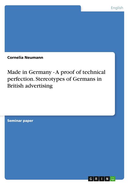Produktbild: Made in Germany - A proof of technical perfection. Stereotypes of Germans in British advertising