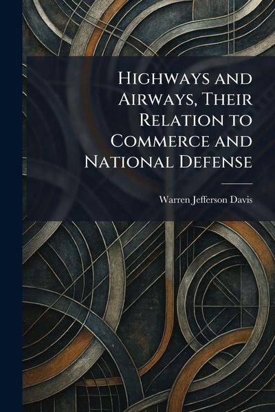 Produktbild: Highways and Airways, Their Relation to Commerce and National Defense