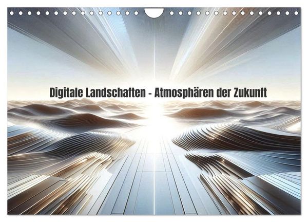 Digitale Landschaften – Atmosphären der Zukunft (Wandkalender 2027 DIN A4 quer), CALVENDO Monatskalender