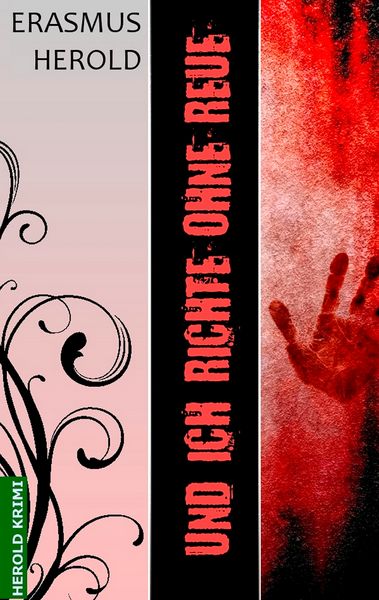 Und ich richte ohne Reue, Taschenbuch von Erasmus Herold, Twentysix Crime, 9783740712983