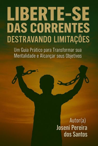Produktbild: Liberte-se Das Correntes: Destravando Limita&ccedil;&otilde;es