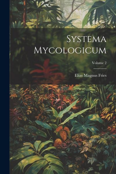 Produktbild: Systema Mycologicum; Volume 2