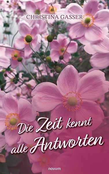 Die Zeit kennt alle Antworten, Taschenbuch von Christina Gasser, Novum Verlag, 9783711601551