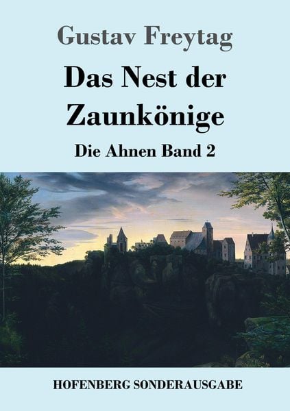 Das Nest der Zaunkönige, Taschenbuch von Gustav Freytag, Hofenberg, 9783843090971