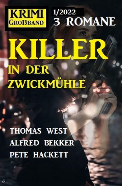 Produktbild: Killer in der Zwickm&uuml;hle: Krimi Gro&szlig;band 3 Romane 1/2022