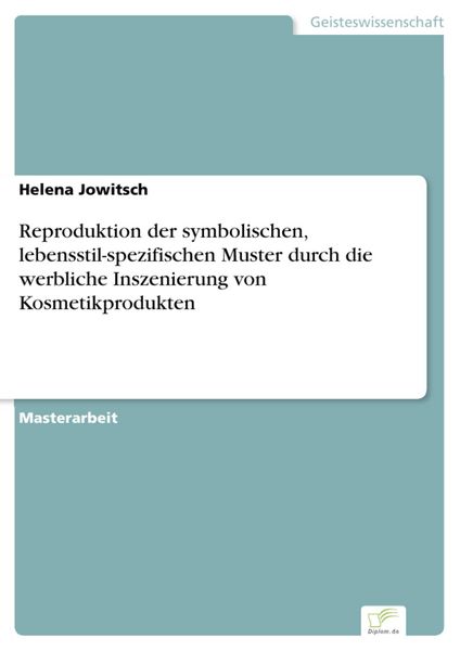 Produktbild: Reproduktion der symbolischen, lebensstil-spezifischen Muster durch die werbliche Inszenierung von Kosmetikprodukten