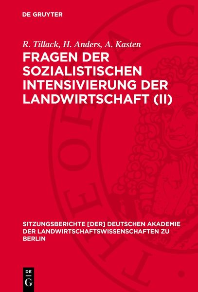 Fragen der sozialistischen Intensivierung der Landwirtschaft (II), Gebundene Ausgabe von R. Tillack,H. Anders,A. Kasten, De Gruyter, 978-3-11-272490-3