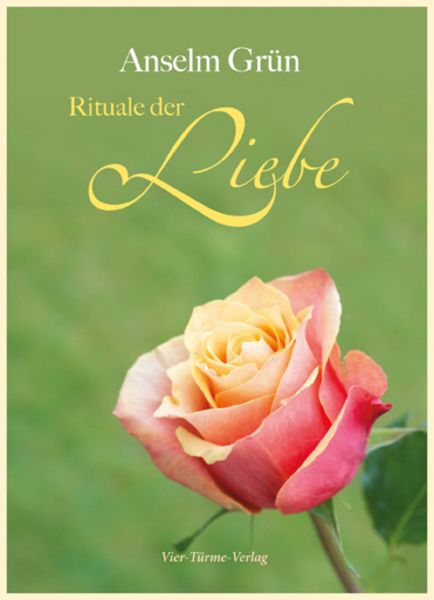 Rituale der Liebe, Sonstige von Anselm Grün, Vier Türme, 9783896805232