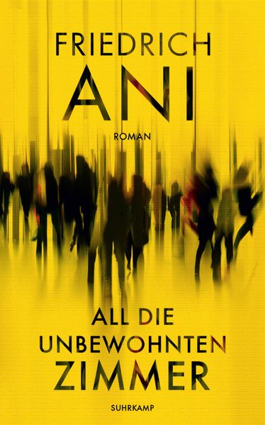 All die unbewohnten Zimmer, Gebundene Ausgabe von Friedrich Ani, Suhrkamp, 9783518428504