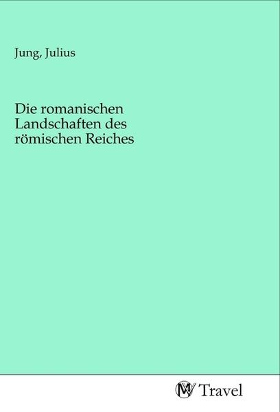 Produktbild: Die romanischen Landschaften des r&ouml;mischen Reiches