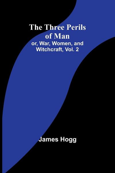 Produktbild: The Three Perils of Man; or, War, Women, and Witchcraft, Vol. 2