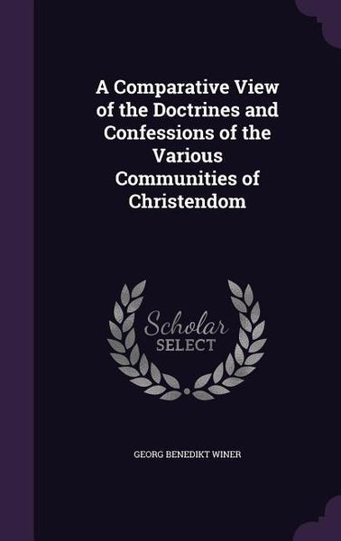 Produktbild: A Comparative View of the Doctrines and Confessions of the Various Communities of Christendom