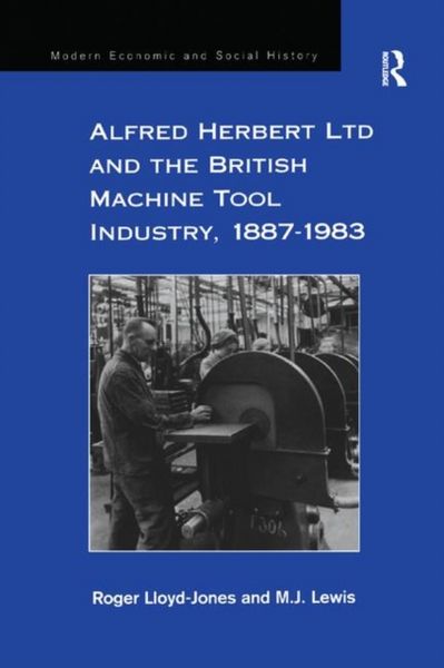 Produktbild: Lloyd-Jones, R: Alfred Herbert Ltd and the British Machine T
