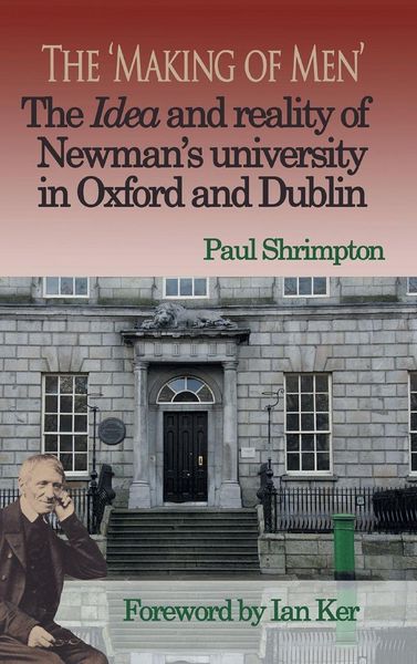Produktbild: The 'Making of Men'. The Idea and Reality of Newman's university in Oxford and Dublin