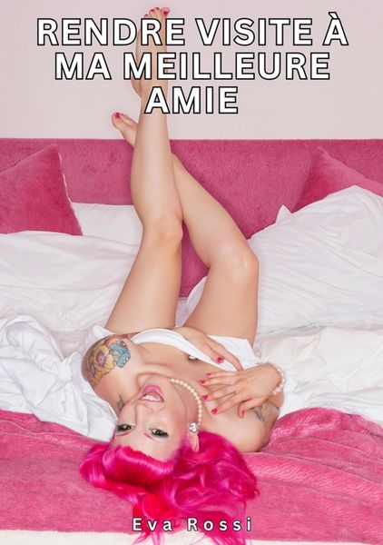 Produktbild: Rendre visite &agrave; ma meilleure amie