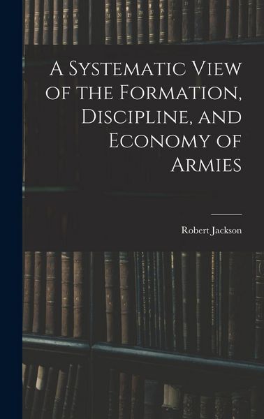 Produktbild: A Systematic View of the Formation, Discipline, and Economy of Armies