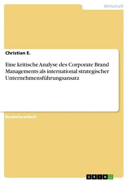 Produktbild: Eine kritische Analyse des Corporate Brand Managements als international strategischer Unternehmensf&uuml;hrungsansatz