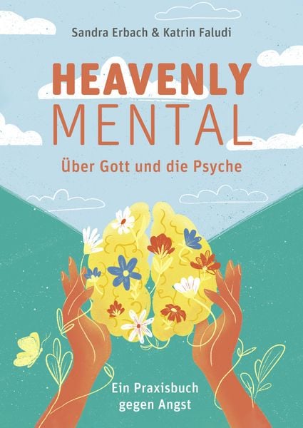 Heavenly Mental – Über Gott und die Psyche, Gebundene Ausgabe von Sandra Erbach , Katrin Faludi, Gerth Medien, 9783986951726