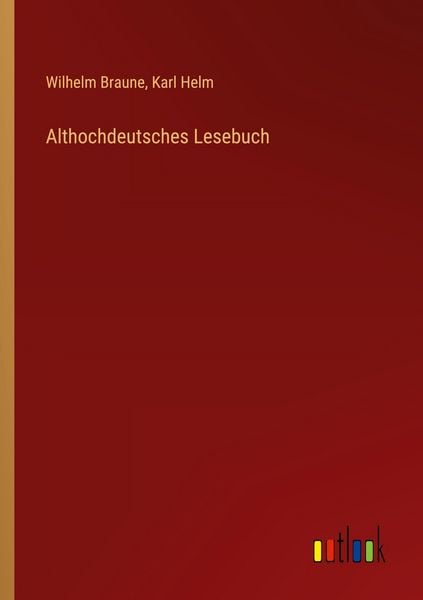 Althochdeutsches Lesebuch, Taschenbuch von Wilhelm Braune,Karl Helm, Outlook, 978-3-368-53574-2