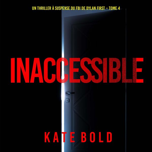 Produktbild: Inaccessible (Un thriller &agrave; suspense du FBI de Dylan First &ndash; Tome 4)