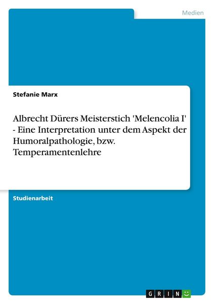 Produktbild: Albrecht D&uuml;rers Meisterstich 'Melencolia I' - Eine Interpretation unter dem Aspekt der Humoralpathologie, bzw. Temperamentenlehre