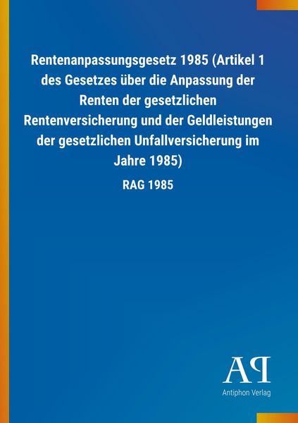 "Rentenanpassungsgesetz 1985 (Artikel 1 Des Gesetzes über Die Anpassung ...