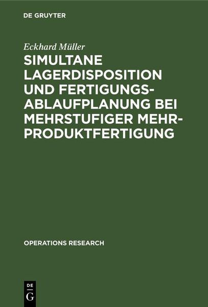 Produktbild: Simultane Lagerdisposition und Fertigungsablaufplanung bei mehrstufiger Mehrproduktfertigung