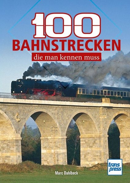 Produktbild: 100 Bahnstrecken, die man kennen muss