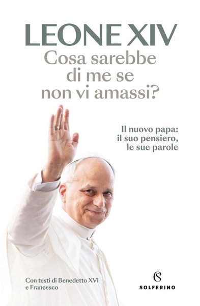 Produktbild: Cosa sarebbe di me se non vi amassi? Il nuovo papa: il suo pensiero, le sue parole