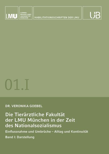 Produktbild: Die Tier&auml;rztliche Fakult&auml;t der LMU M&uuml;nchen in der Zeit des Nationalsozialismus. Band I: Darstellung