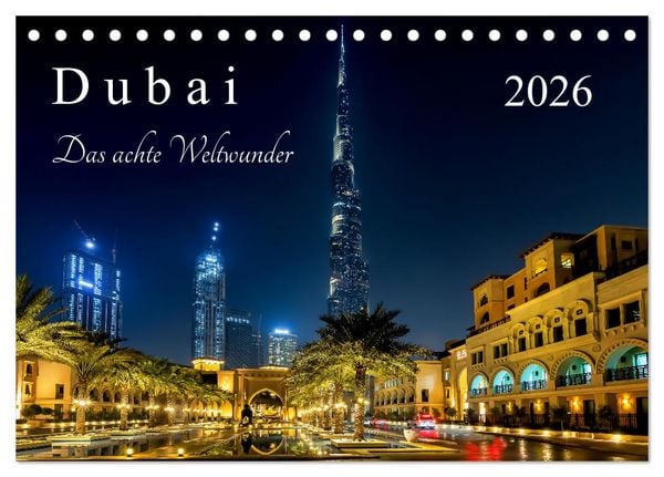 Dubai - Das achte Weltwunder (Tischkalender 2026 DIN A5 quer), CALVENDO Monatskalender