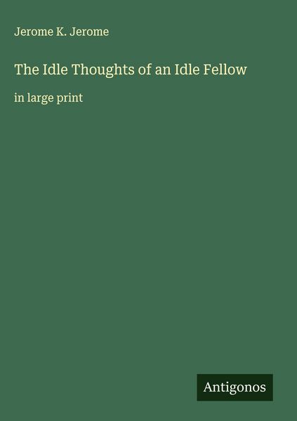 Produktbild: The Idle Thoughts of an Idle Fellow