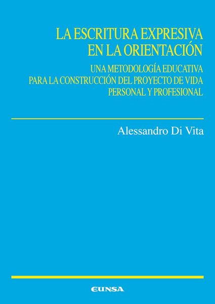 Produktbild: La escritura expresiva en la orientaci&oacute;n : una metodolog&iacute;a educativa para construir el proyecto de vida personal y profesional