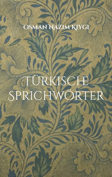 Türkische Sprichwörter, Taschenbuch von Osman Nazim Kiygi, BoD – Books on Demand, 9783819297809