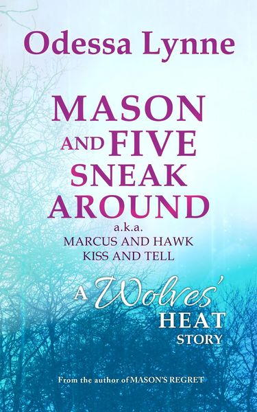 Produktbild: Mason and Five Sneak Around (a.k.a. Marcus and Hawk Kiss and Tell): A Wolves' Heat Story (Wolves' Heat)