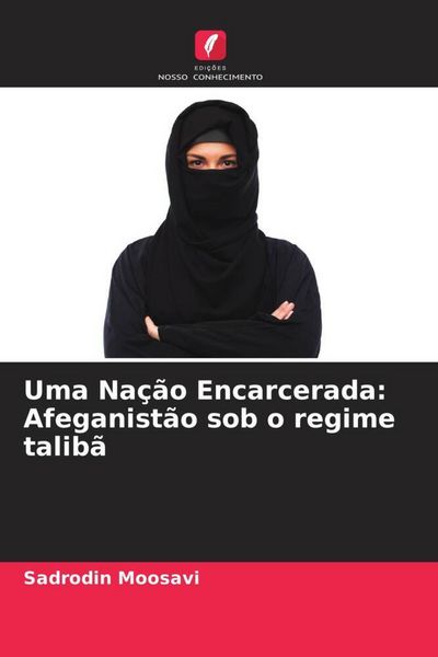 Produktbild: Uma Na&ccedil;&atilde;o Encarcerada: Afeganist&atilde;o sob o regime talib&atilde;