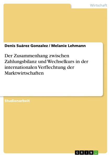Produktbild: Der Zusammenhang zwischen Zahlungsbilanz und Wechselkurs in der internationalen Verflechtung der Marktwirtschaften