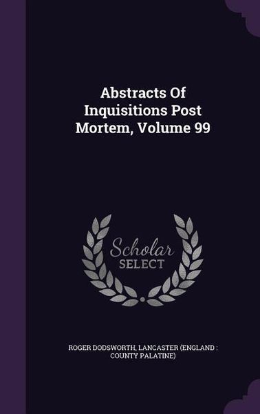 Produktbild: Abstracts Of Inquisitions Post Mortem, Volume 99