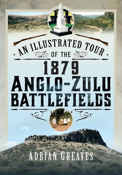 Produktbild: Illustrated Tour of the 1879 Anglo-Zulu Battlefields
