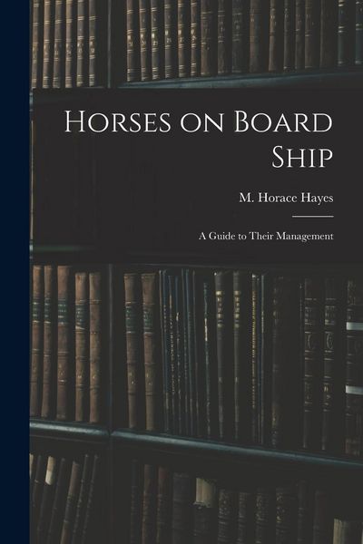 Produktbild: Horses on Board Ship; A Guide to Their Management