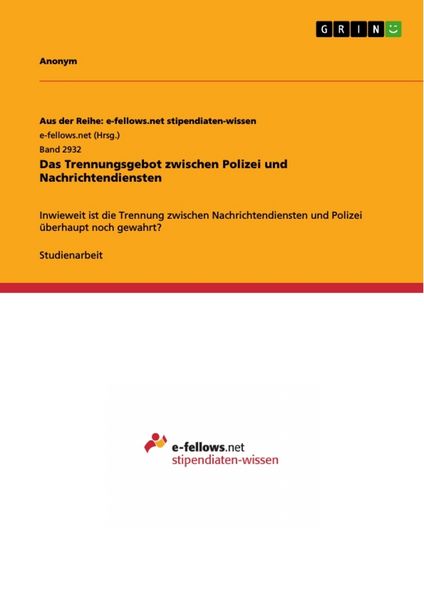 Das Trennungsgebot zwischen Polizei und Nachrichtendiensten, Taschenbuch von , GRIN, 9783668838550