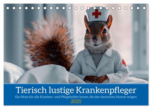 Tierisch lustige Krankenpfleger (Tischkalender 2025 DIN A5 quer), CALVENDO Monatskalender